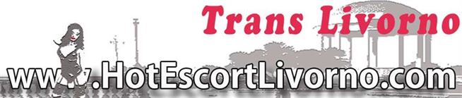 trans Livorno annunci trans Livorno